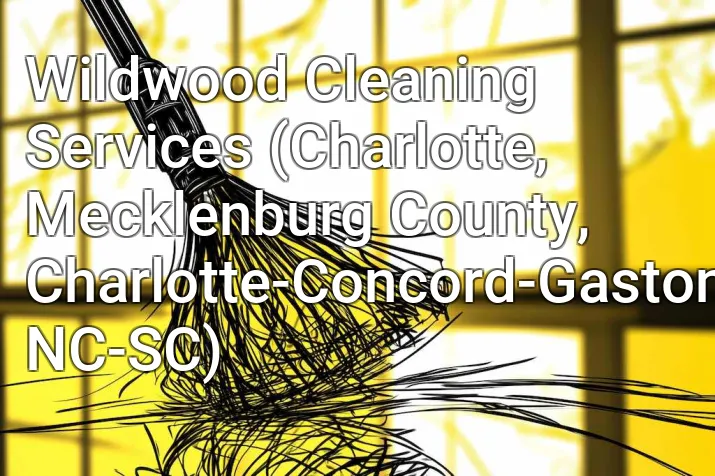 Wildwood Cleaning Services (Charlotte, Mecklenburg County, Charlotte-Concord-Gastonia, NC-SC)
