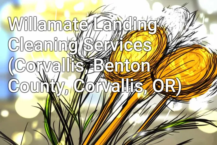 Willamate Landing Cleaning Services (Corvallis, Benton County, Corvallis, OR)