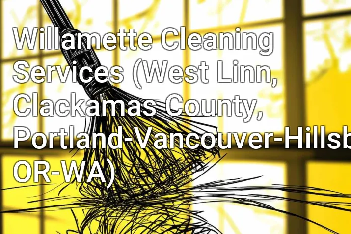 Willamette Cleaning Services (West Linn, Clackamas County, Portland-Vancouver-Hillsboro, OR-WA)