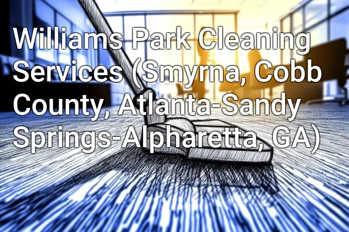 Williams Park Cleaning Services (Smyrna, Cobb County, Atlanta-Sandy Springs-Alpharetta, GA)