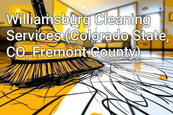 Williamsburg Cleaning Services (Colorado State, CO, Fremont County)