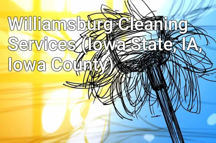 Williamsburg Cleaning Services (Iowa State, IA, Iowa County)