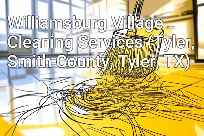 Williamsburg Village Cleaning Services (Tyler, Smith County, Tyler, TX)