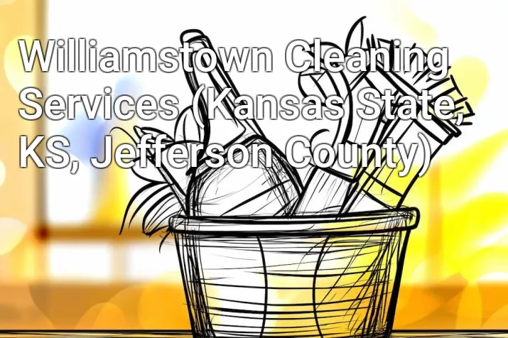 Williamstown Cleaning Services (Kansas State, KS, Jefferson County)