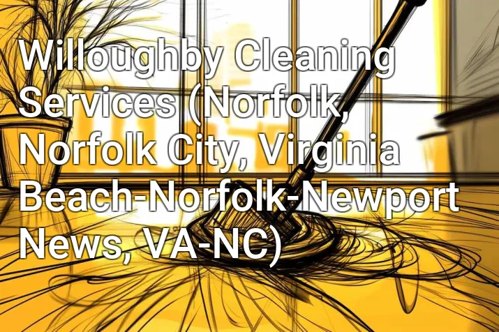 Willoughby Cleaning Services (Norfolk, Norfolk City, Virginia Beach-Norfolk-Newport News, VA-NC)