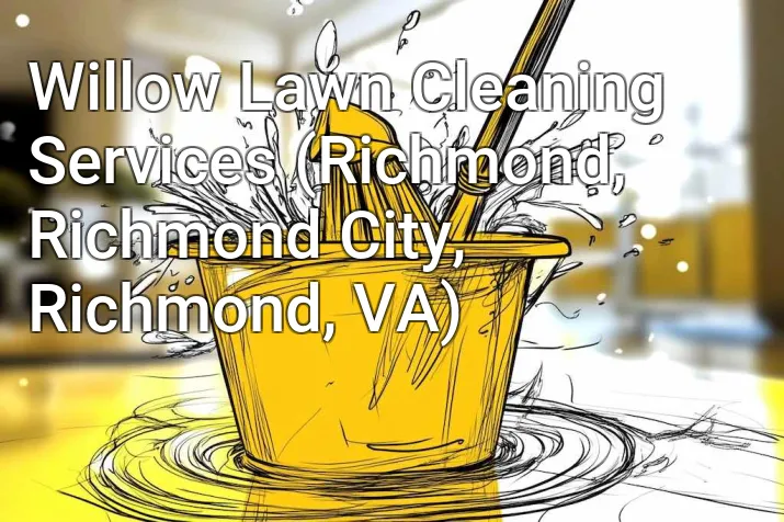 Willow Lawn Cleaning Services (Richmond, Richmond City, Richmond, VA)