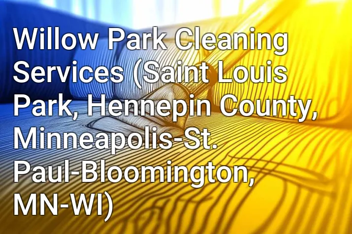 Willow Park Cleaning Services (Saint Louis Park, Hennepin County, Minneapolis-St. Paul-Bloomington, MN-WI)