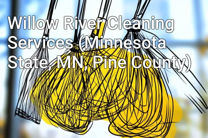 Willow River Cleaning Services (Minnesota State, MN, Pine County)