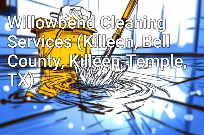 Willowbend Cleaning Services (Killeen, Bell County, Killeen-Temple, TX)