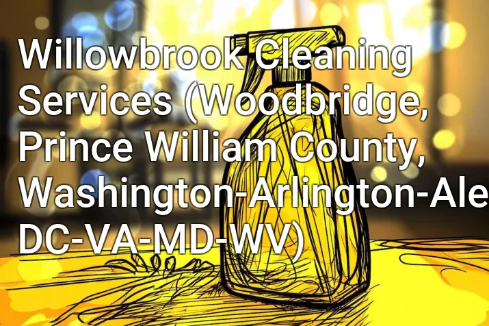 Willowbrook Cleaning Services (Woodbridge, Prince William County, Washington-Arlington-Alexandria, DC-VA-MD-WV)