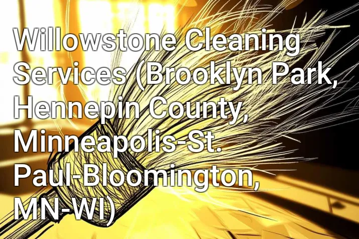 Willowstone Cleaning Services (Brooklyn Park, Hennepin County, Minneapolis-St. Paul-Bloomington, MN-WI)