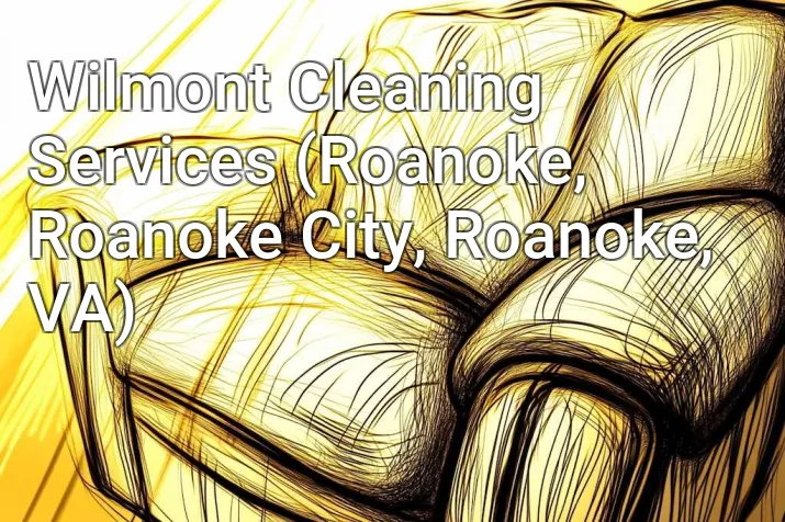 Wilmont Cleaning Services (Roanoke, Roanoke City, Roanoke, VA)
