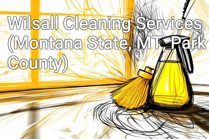 Wilsall Cleaning Services (Montana State, MT, Park County)