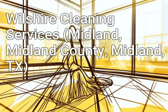 Wilshire Cleaning Services (Midland, Midland County, Midland, TX)