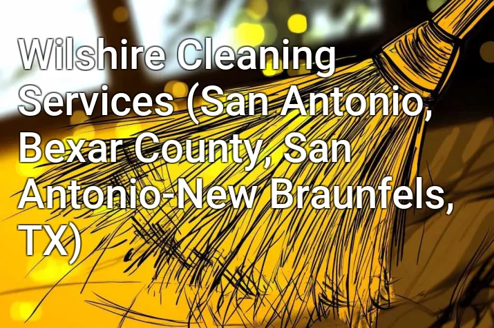 Wilshire Cleaning Services (San Antonio, Bexar County, San Antonio-New Braunfels, TX)