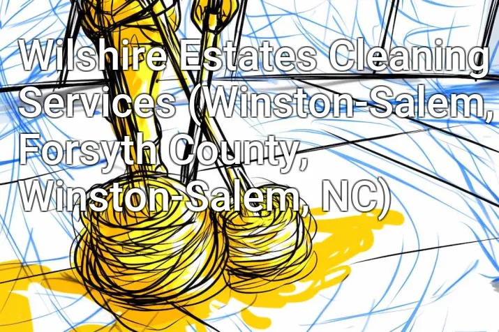 Wilshire Estates Cleaning Services (Winston-Salem, Forsyth County, Winston-Salem, NC)