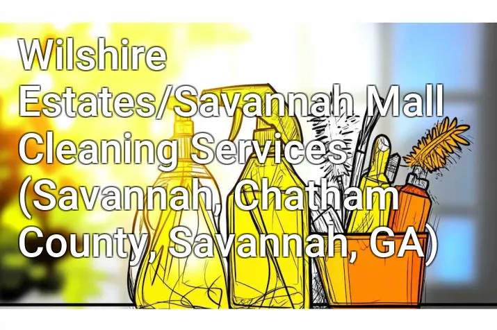 Wilshire Estates/Savannah Mall Cleaning Services (Savannah, Chatham County, Savannah, GA)