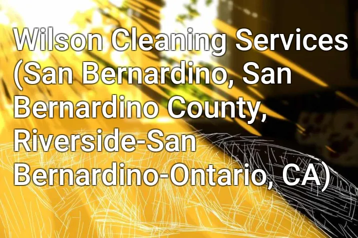 Wilson Cleaning Services (San Bernardino, San Bernardino County, Riverside-San Bernardino-Ontario, CA)