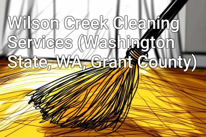 Wilson Creek Cleaning Services (Washington State, WA, Grant County)