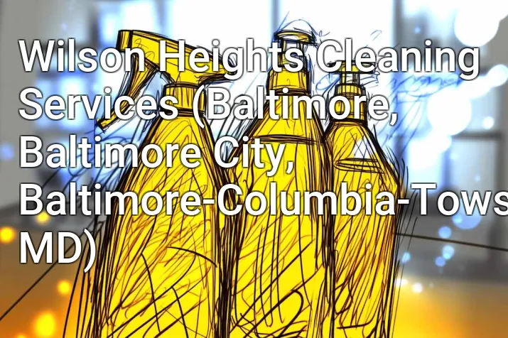 Wilson Heights Cleaning Services (Baltimore, Baltimore City, Baltimore-Columbia-Towson, MD)