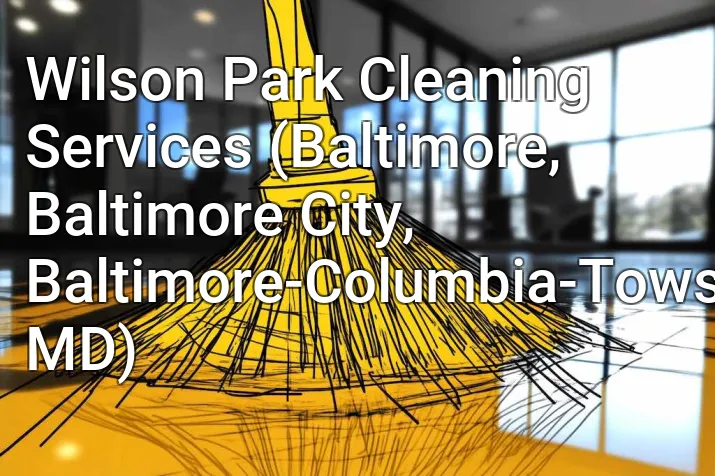 Wilson Park Cleaning Services (Baltimore, Baltimore City, Baltimore-Columbia-Towson, MD)