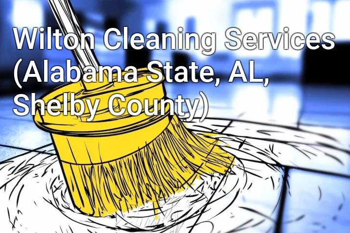 Wilton Cleaning Services (Alabama State, AL, Shelby County)