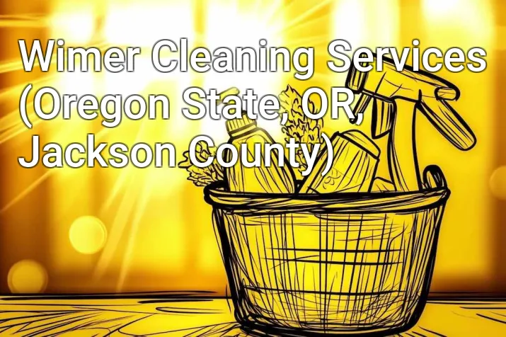 Wimer Cleaning Services (Oregon State, OR, Jackson County)