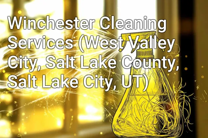 Winchester Cleaning Services (West Valley City, Salt Lake County, Salt Lake City, UT)