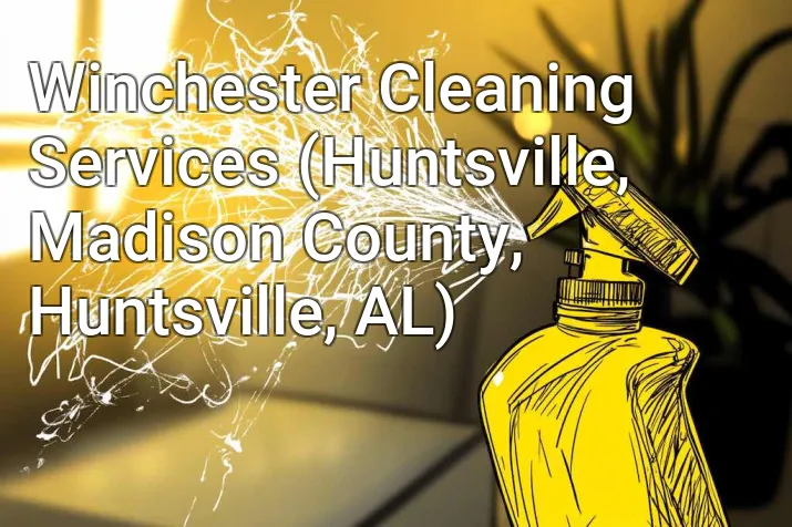 Winchester Cleaning Services (Huntsville, Madison County, Huntsville, AL)