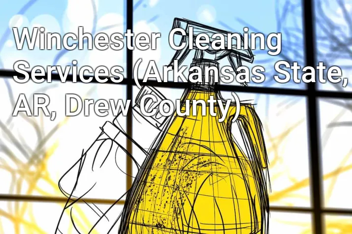 Winchester Cleaning Services (Arkansas State, AR, Drew County)