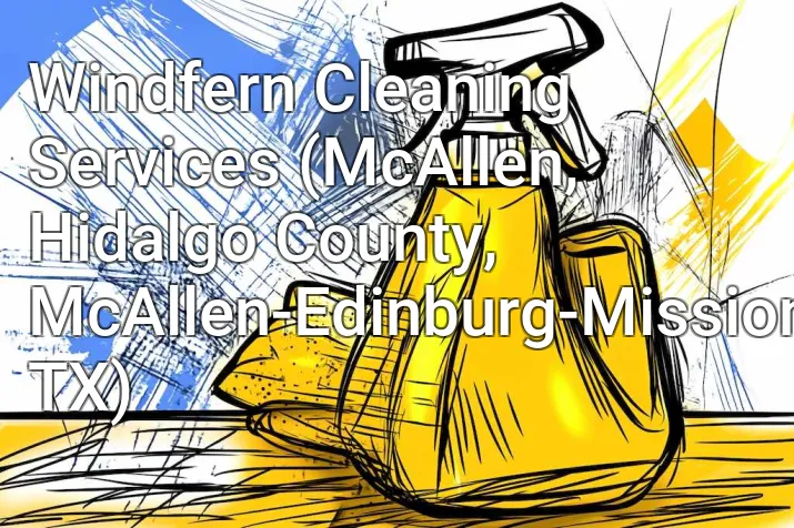 Windfern Cleaning Services (McAllen, Hidalgo County, McAllen-Edinburg-Mission, TX)