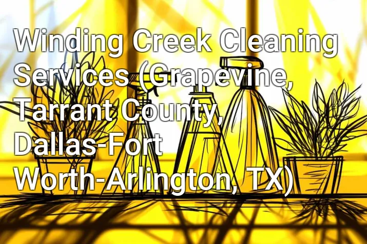 Winding Creek Cleaning Services (Grapevine, Tarrant County, Dallas-Fort Worth-Arlington, TX)