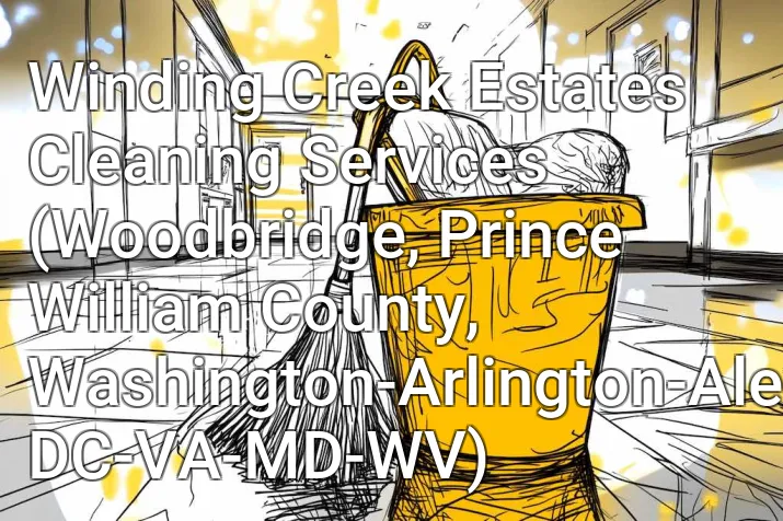 Winding Creek Estates Cleaning Services (Woodbridge, Prince William County, Washington-Arlington-Alexandria, DC-VA-MD-WV)