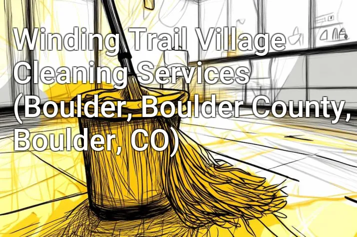 Winding Trail Village Cleaning Services (Boulder, Boulder County, Boulder, CO)