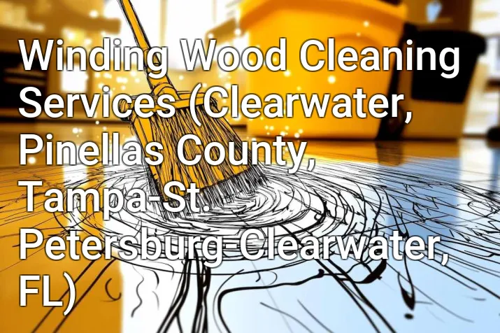 Winding Wood Cleaning Services (Clearwater, Pinellas County, Tampa-St. Petersburg-Clearwater, FL)