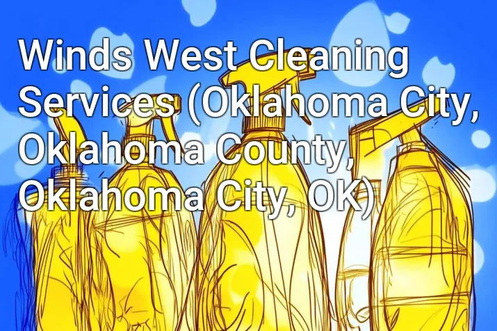 Winds West Cleaning Services (Oklahoma City, Oklahoma County, Oklahoma City, OK)