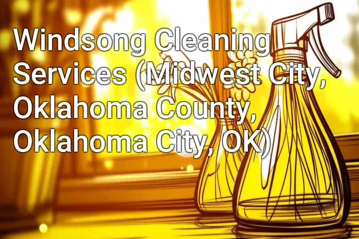 Windsong Cleaning Services (Midwest City, Oklahoma County, Oklahoma City, OK)