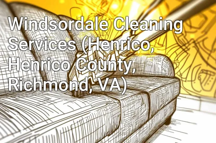 Windsordale Cleaning Services (Henrico, Henrico County, Richmond, VA)