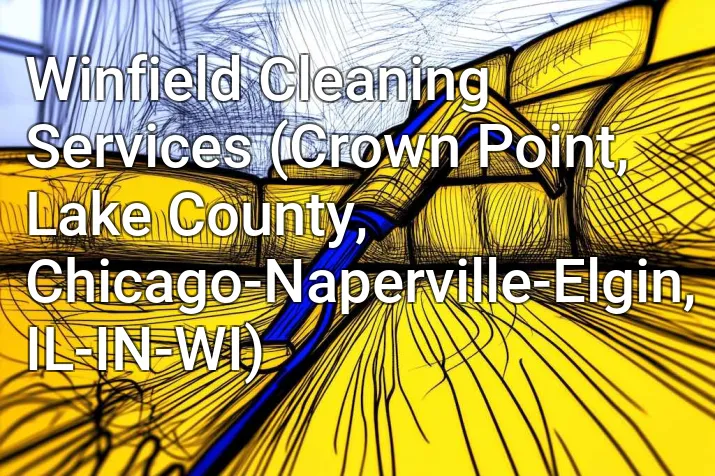 Winfield Cleaning Services (Crown Point, Lake County, Chicago-Naperville-Elgin, IL-IN-WI)