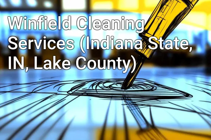 Winfield Cleaning Services (Indiana State, IN, Lake County)