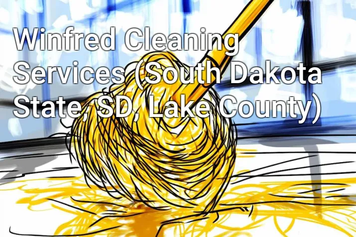 Winfred Cleaning Services (South Dakota State, SD, Lake County)