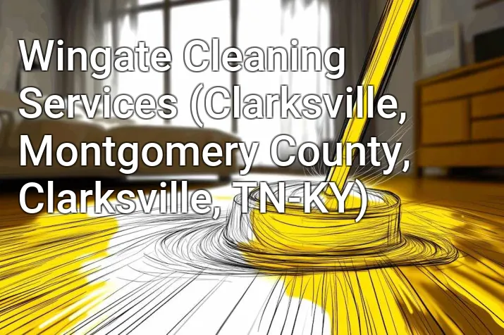 Wingate Cleaning Services (Clarksville, Montgomery County, Clarksville, TN-KY)