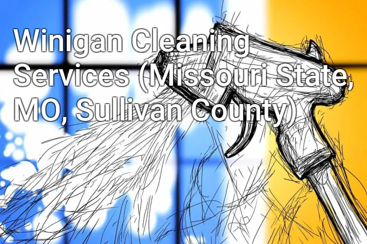 Winigan Cleaning Services (Missouri State, MO, Sullivan County)