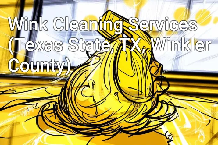 Wink Cleaning Services (Texas State, TX, Winkler County)