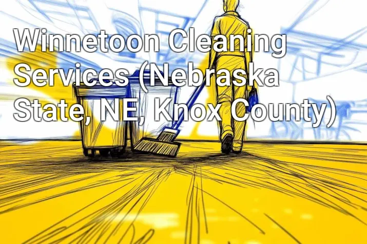 Winnetoon Cleaning Services (Nebraska State, NE, Knox County)