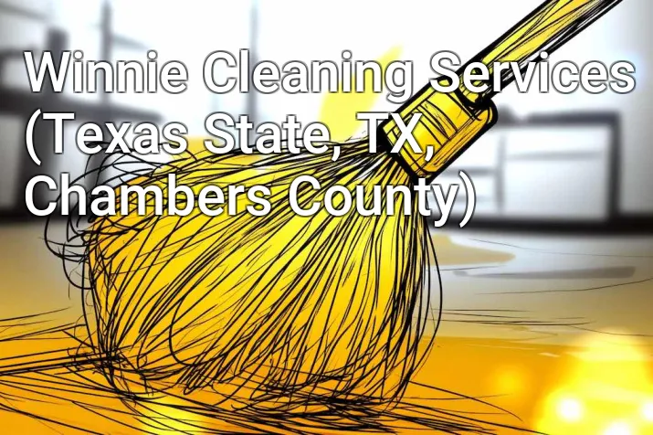 Winnie Cleaning Services (Texas State, TX, Chambers County)