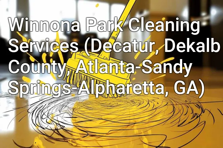 Winnona Park Cleaning Services (Decatur, Dekalb County, Atlanta-Sandy Springs-Alpharetta, GA)