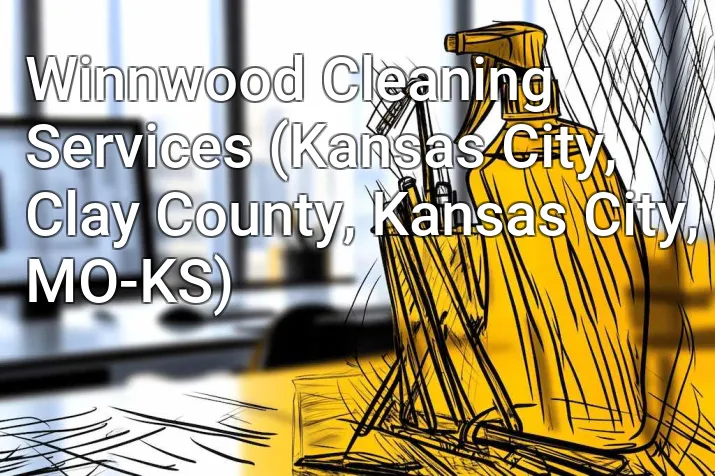 Winnwood Cleaning Services (Kansas City, Clay County, Kansas City, MO-KS)