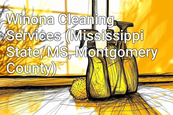 Winona Cleaning Services (Mississippi State, MS, Montgomery County)