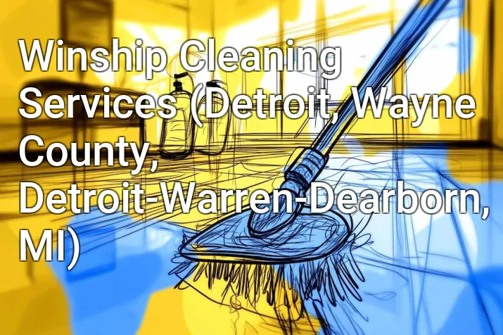 Winship Cleaning Services (Detroit, Wayne County, Detroit-Warren-Dearborn, MI)